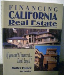 Financing California real estate: If you can't finance it, don't buy it!