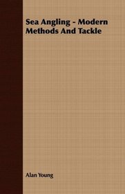 Sea Angling - Modern Methods And Tackle