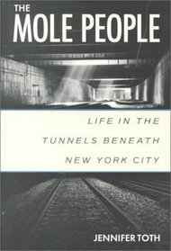 The Mole People: Life in the Tunnels Beneath New York City