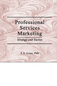 Professional Services Marketing: Strategy and Tactics (Haworth Marketing Resources) (Haworth Marketing Resources)