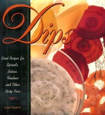 Dips: Great Recipes for Spreads, Salsas, Fondues and Other Party Fare