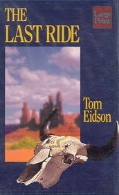The Last Ride (Wheeler Large Print Book Series (Cloth))