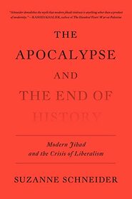 The Apocalypse and the End of History: Modern Jihad and the Crisis of Liberalism