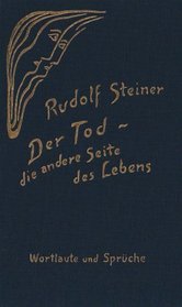 Der Tod, die andere Seite des Lebens. Wie helfen wir den Verstorbenen? Wortlaute und Sprche.