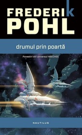 Drumul Prin Poarta  (The Gateway Trip: Tales & Vignettes) (Heechee Saga, Bk 5) (Romanian Edition)