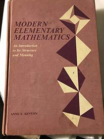 Modern elementary mathematics;: An introduction to its structure and meaning,