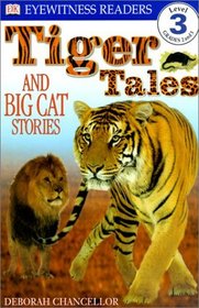 Tiger Tales and Big Cat Stories (DK Eyewitness Readers: Level 3)