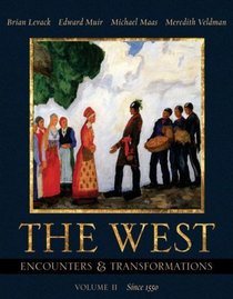 The West : Encounters  Transformations, Volume II (Chapters 14-29) (Encountering Western Civilization)