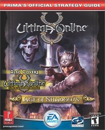 Ultima Online: Age of Shadows : Prima's Official Strategy Guide (Prima's Official Strategy Guide)