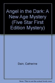 Angel in the Dark: A New Age Mystery (Five Star First Edition Mystery Series)