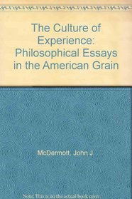 The Culture of Experience: Philosophical Essays in the American Grain