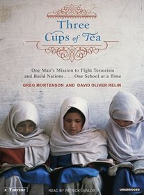 Three Cups of Tea: One Man's Mission to Fight Terrorism and Build Nations One School at a Time