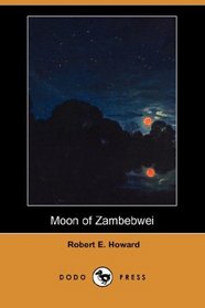 Moon of Zambebwei (Dodo Press)