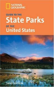 National Geographic Guide to the State Parks of the United States, 3rd Edition (National Geographic's Guide to the State Parks of the United States)