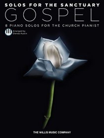 Solos for the Sanctuary - Gospel: 8 Solos for the Church Pianist