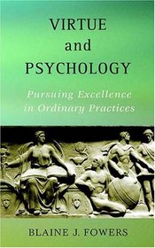 Virtue And Psychology: Pursuing Excellence In Ordinary Practices