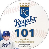 Kansas City Royals 101: My First Team-Board-Book