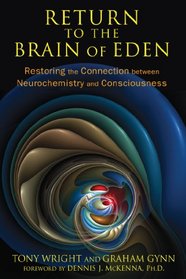 Return to the Brain of Eden: Restoring the Connection between Neurochemistry and Consciousness