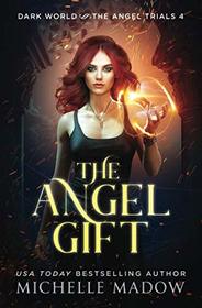 The Angel Gift (Dark World: Angel Trials, Bk 4)