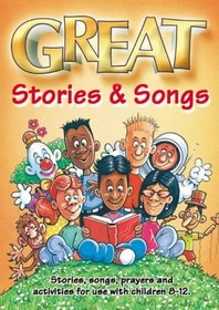 Great Stories and Songs: Stories, Songs, Prayers and Activities for Use with Children 8-12 Years