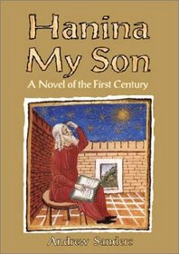 Hanina My Son: A Novel of the First Century