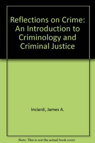 Reflections on Crime: An Introduction to Criminology and Criminal Justice
