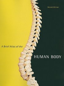 Brief Atlas of the Human Body for Human Anatomy, A (2nd Edition)