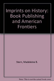 Imprints on History: Book Publishing and American Frontiers