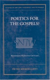 Poetics For The Gospels?: Rethinking Narrative Criticism