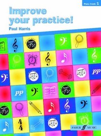Improve Your Practice! Piano: Grade 1 (Faber Edition)