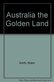 Australia the Golden Land