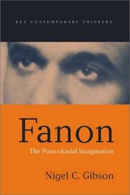 Fanon: The Postcolonial Imagination (Key Contemporary Thinkers)