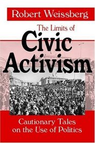 The Limits of Civic Activism: Cautionary Tales on the Use of Politics