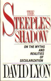 The Steeple's Shadow on the Myths and Realities of Secularization