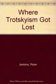 Where Trotskyism Got Lost