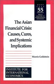 The Asian Financial Crisis: Causes, Cures, and Systemic Implications (Policy Analyses in International Economics)