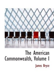 The American Commonwealth, Volume I