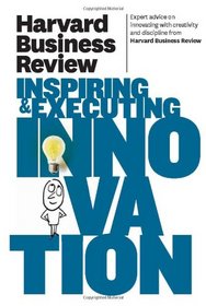 Harvard Business Review on Inspiring & Executing Innovation (Harvard Business Review Paperback Series)