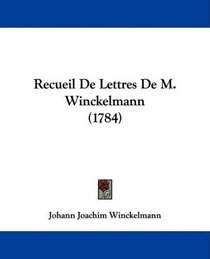 Recueil De Lettres De M. Winckelmann (1784) (French Edition)