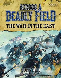 Across A Deadly Field - The War in the East (American Civil War)