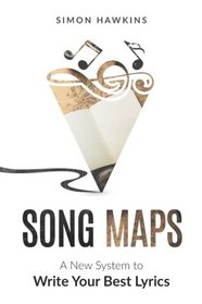 Song Maps: A New System to Write Your Best Lyrics