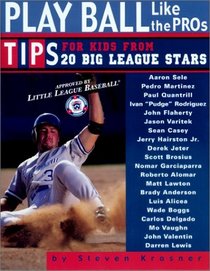Play Ball Like the Pros: Tips for Kids from 20 Big League Stars