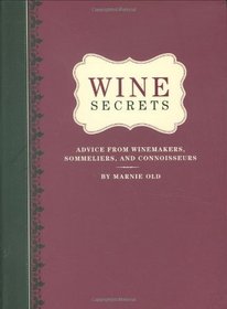 Wine Secrets: Advice from Winemakers, Sommeliers & Connoisseurs