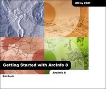 Getting Started With Arcinfo: Arcinfo 8