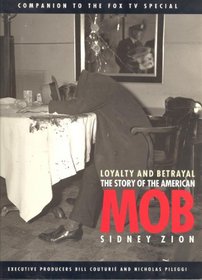 Loyalty and Betrayal: The Story of the American Mob