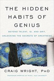 The Hidden Habits of Genius: Beyond Talent, IQ, and Grit?Unlocking the Secrets of Greatness