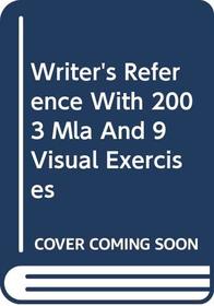 Writer's Reference 5e with 2003 MLA Update & ix visual exercises