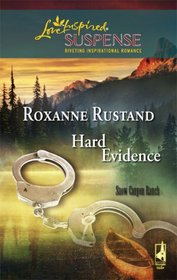 Hard Evidence (Snow Canyon Ranch, Bk 1) (Love Inspired Suspense, No 81)