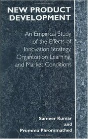 New Product Development: An Empirical Approach to Study of the Effects of Innovation Strategy, Organization Learning and Market Conditions