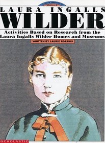 Laura Ingalls Wilder: Activities Based on Research from the Laura Ingalls Wilder Homes and Museums (Learning Connections)